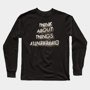 Think about things Differently Long Sleeve T-Shirt